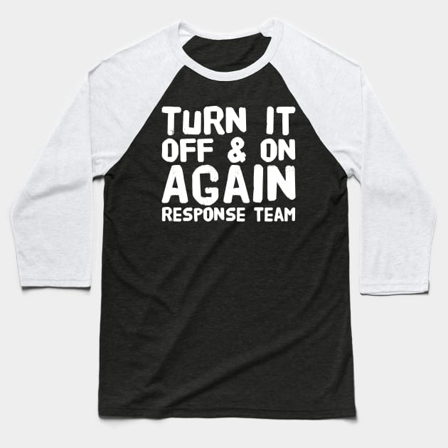 Turn it off and on again response team Baseball T-Shirt by captainmood